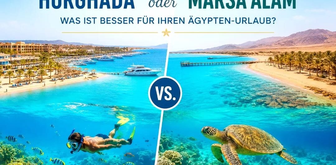 Hurghada oder Marsa Alam – Vergleich der schönsten Strände, Schnorchelspots und Urlaubsziele am Roten Meer