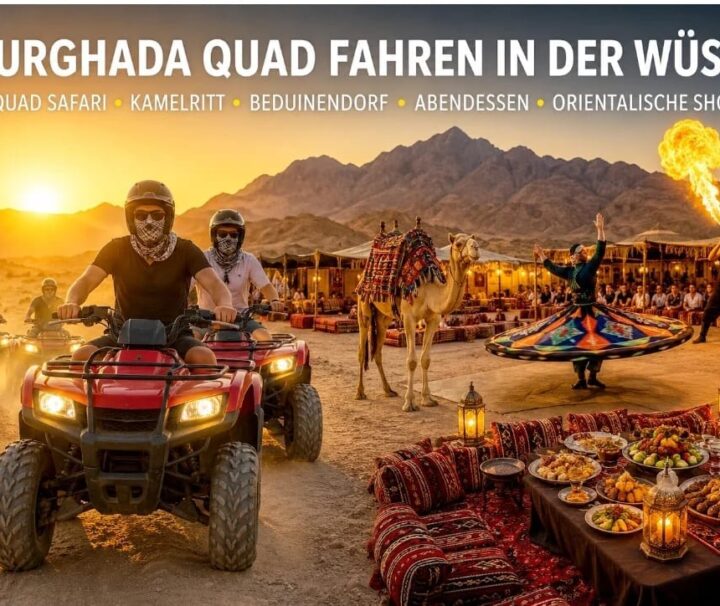 Hurghada Quad fahren in der Wüste – Quad Safari mit Kamelritt, Beduinen-Dinner und orientalischer Show